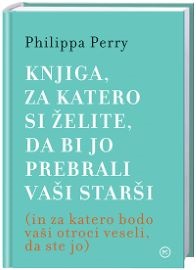 KNJIGA ZA KATERO SI ŽELITE,DA BI JO PREBRALI VAŠI STARŠI