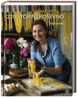 220 STOPINJ POŠEVNO: TESTENINE 220 STOPINJ POŠEVNO: TESTENINE