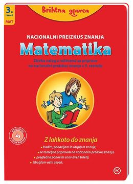 BRIHTNA GLAVCA-MATEMAT 3,ZBIRKA NALOG Z REŠITVAMI ZA PRIPRAVO NPZ BRIHTNA GLAVCA-MATEMAT 3,ZBIRKA NALOG Z REŠITVAMI ZA PRIPRAVO NPZ