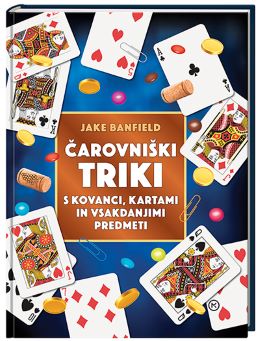 ČAROVNIŠKI TRIKI S KOVANCI, KARTAMI IN VSAKDANJIMI PREDMETI