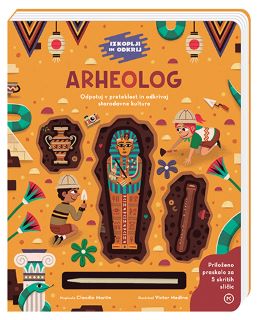 IZKOPLJI IN ODKRIJ. ARHEOLOG IZKOPLJI IN ODKRIJ. ARHEOLOG