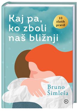 KAJ PA, KO ZBOLI NAŠ BLIŽNJI