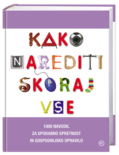 KAKO NAREDITI SKORAJ VSE