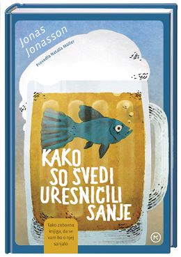 KAKO SO ŠVEDI URESNIČILI SANJE KAKO SO ŠVEDI URESNIČILI SANJE