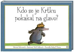 KDO SE JE KRTKU POKAKAL NA GLAVO
