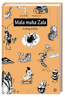 MALA MUHA ZALA IN DRUGA MRČES MALA MUHA ZALA IN DRUGA MRČES