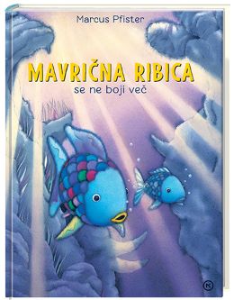 MAVRIČNA RIBICA SE NE BOJI VEČ