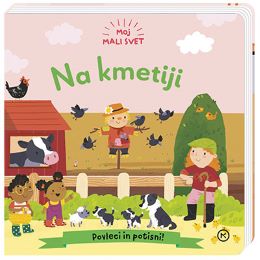 MOJ MALI SVET: NA KMETIJI