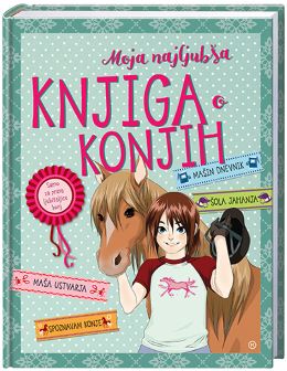MOJA NAJLJUBŠA KNJIGA O KONJIH MOJA NAJLJUBŠA KNJIGA O KONJIH