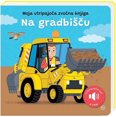 MOJA UTRIPAJOČA ZVOČNA KNJIGA - NA GRADBIŠČU
