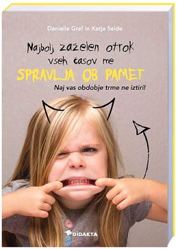 NAJBOLJ ZAŽELEN OTROK VSEH ČASOV ME SPRAVLJA OB PAMET