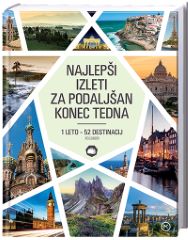 NAJLEPŠI IZLETI ZA PODALJŠAN KONEC TEDNA