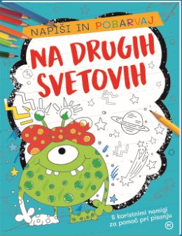 NAPIŠI IN POBARVAJ: NA DRUGIH SVETOVIH