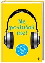 NE POSLUŠAŠ ME!