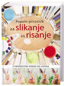 POPOLN PRIROČNIK ZA SLIKANJE IN RISANJE