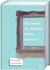 SKRIVNOST SE IMENUJE ERICH ŠLOMOVIČ