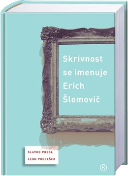 SKRIVNOST SE IMENUJE ERICH ŠLOMOVIČ