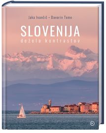 SLOVENIJA: DEŽELA KONTRASTOV