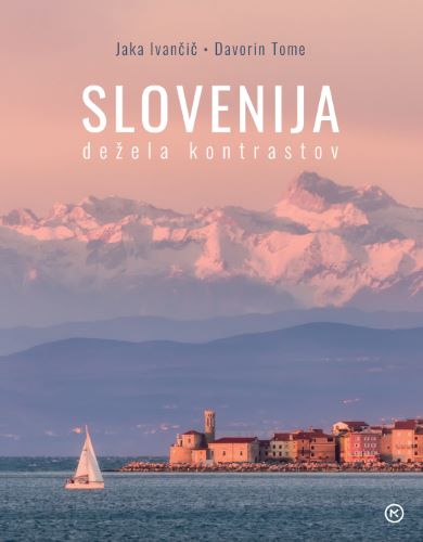 SLOVENIJA: DEŽELA KONTRASTOV
