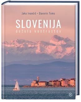 SLOVENIJA: DEŽELA KONTRASTOV SLOVENIJA: DEŽELA KONTRASTOV