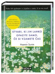 STVARI,KI JIH LAHKO OPAZITE SAMO,ČE SI VZAMETE ČAS STVARI,KI JIH LAHKO OPAZITE SAMO,ČE SI VZAMETE ČAS