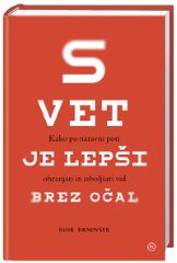 SVET JE LEPŠI BREZ OČAL