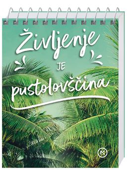ŽIVLJENJE JE PUSTOLOVŠČINA